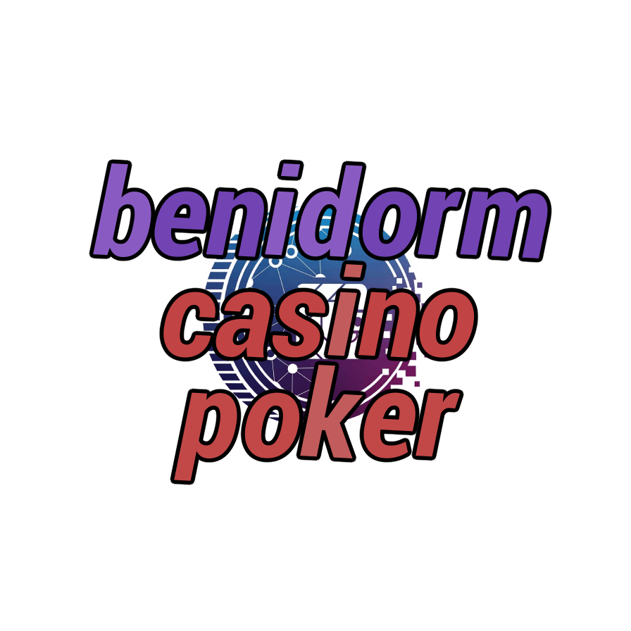 benidorm casino poker